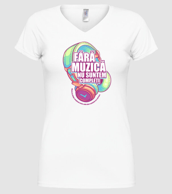 Fără muzică nu suntem compleți - Muzica ne atinge emoțional acolo, unde doar cuvintele nu o pot face. model alb pe tricou