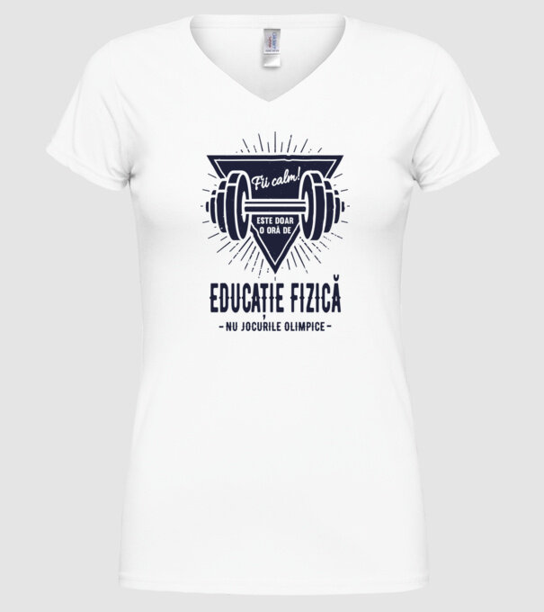 Fii calm, este doar o oră de educație fizică, nu Jocurile Olimpice model alb pe tricou