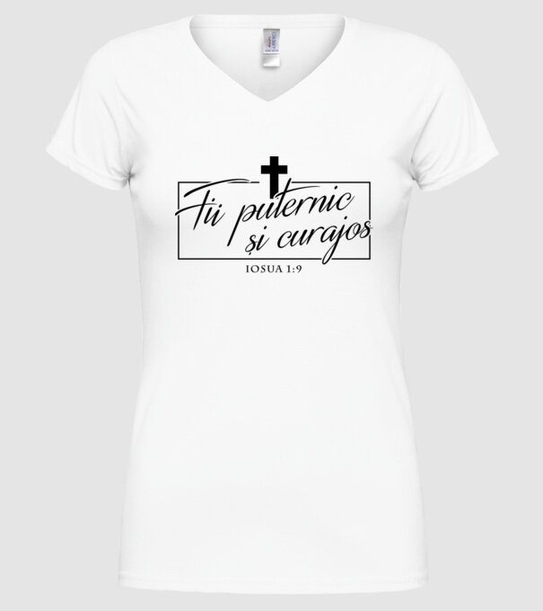 Fii puternic și curajos. Iosua 1:9 model alb pe tricou