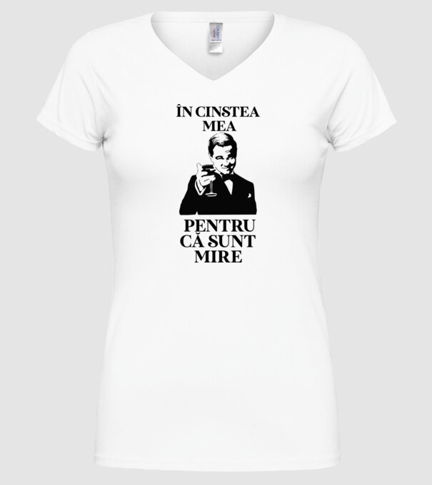în cinstea mea, pentru că sunt mire model alb pe tricou