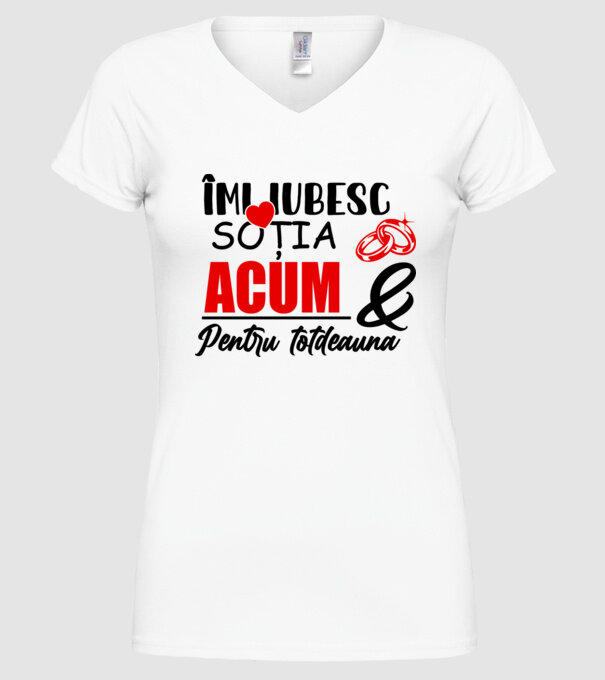 Îmi iubesc soția acum & pentru totdeauna model alb pe tricou