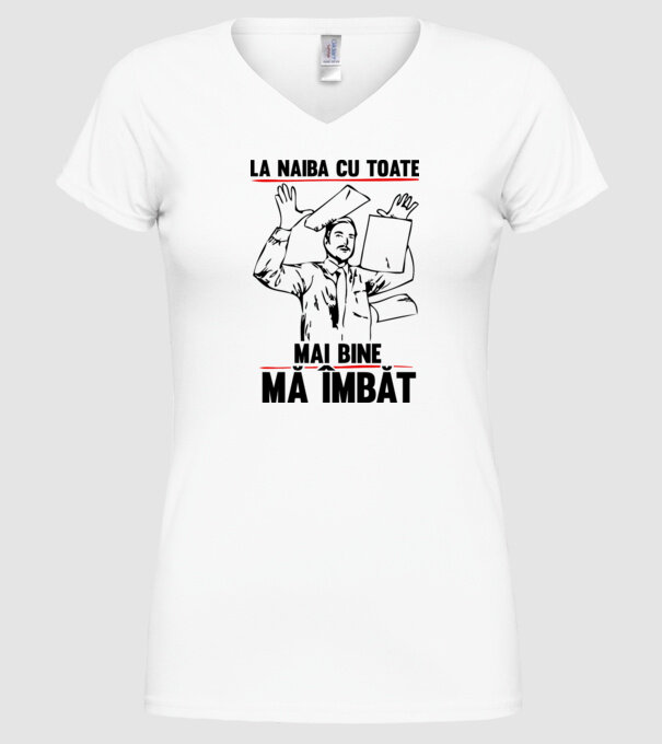 la naiba cu toate, mai bine mă îmbăt model alb pe tricou