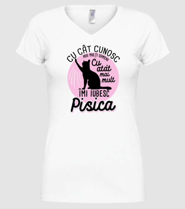 Cu cât cunosc mai mulți oameni, cu atât mai mult îmi iubesc pisica model alb pe tricou