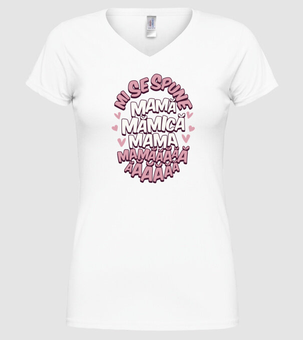 mi se spune: mamă, mămică, mama, mamăăăăăă model alb pe tricou