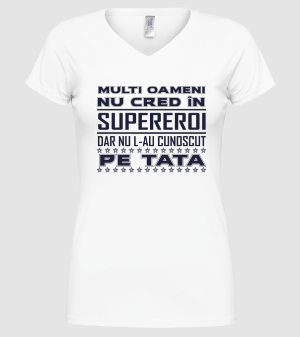 Mulți oameni nu cred în supereroi, dar nu l-au cunoscut pe tata model alb pe tricou