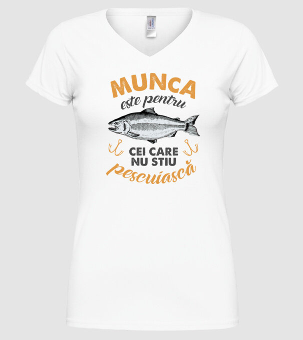 Munca este pentru cei care nu știu pescuiască model alb pe tricou
