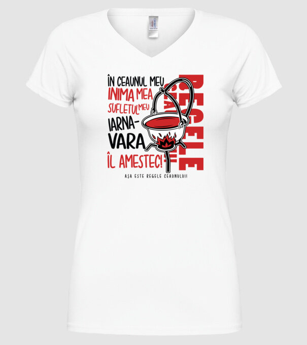 În ceaunul meu - Inima mea - Sufletul meu - Iarna - Vara - Îl amestec - Așa este regele ceaunului! model alb pe tricou