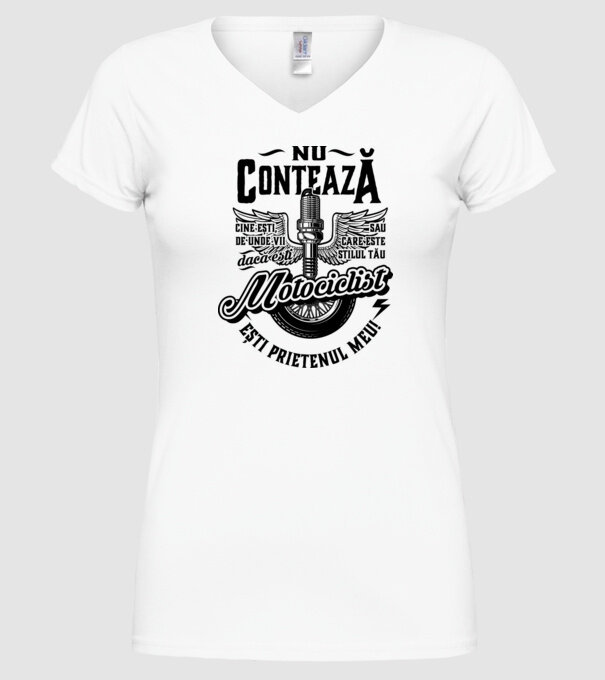 Nu contează cine ești, de unde vii sau care este stilul tău, dacă ești motociclist ești prietenul meu! model alb pe tricou