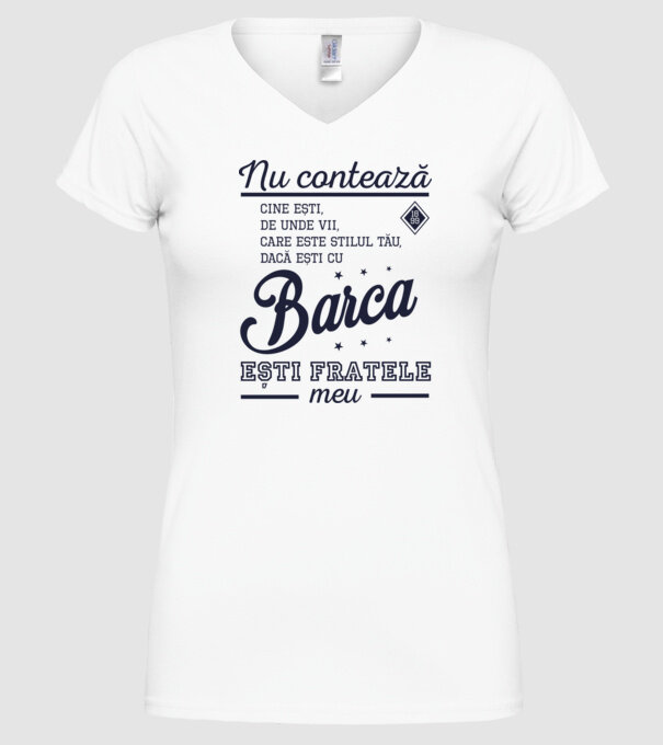 nu contează cine ești, de unde vii, care este stilul tău, dacă ești cu Barca, ești fratele meu model alb pe tricou