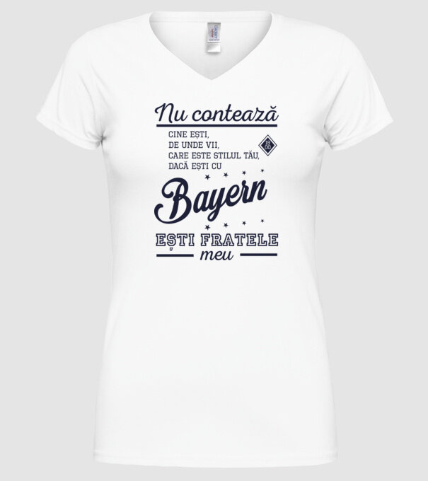 nu contează cine ești, de unde vii, care este stilul tău, dacă ești cu Bayern, ești fratele meu model alb pe tricou