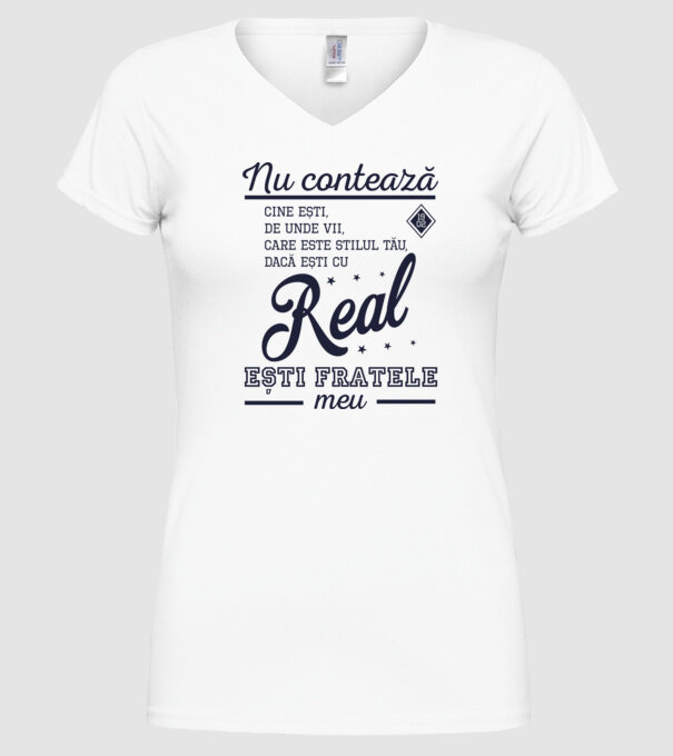 nu contează cine ești, de unde vii, care este stilul tău, dacă ești cu Real, ești fratele meu model alb pe tricou