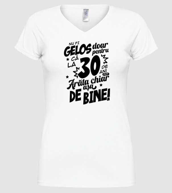 NU FI GELOS DOAR PENTRU CĂ LA 30 DE ANI model alb pe tricou