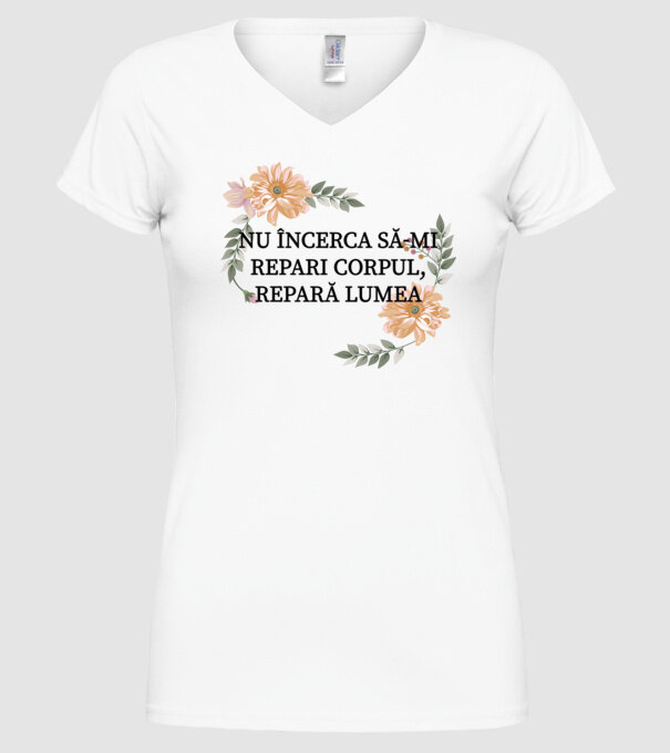 nu încerca să-mi repari corpul, repară lumea model alb pe tricou