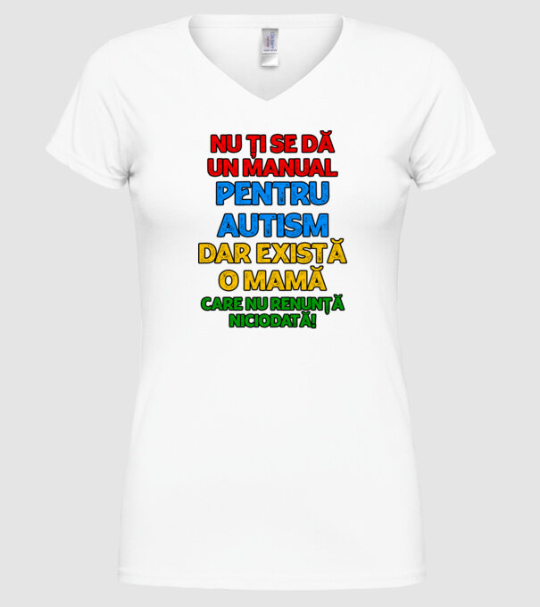 Nu ți se dă un manual pentru autism, dar există o mamă care nu renunță niciodată! model alb pe tricou