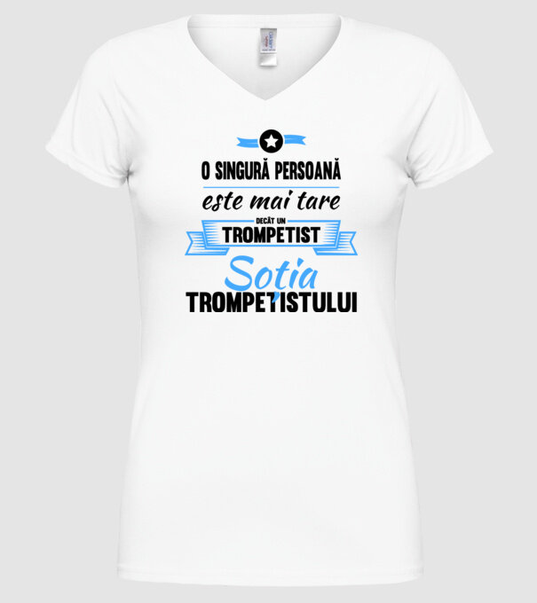 numai o persoană este mai tare decât un trompetist, soția trompetistului model alb pe tricou