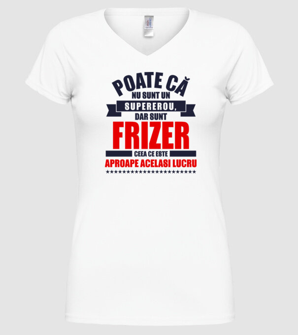 Poate că nu sunt un supererou, dar sunt FRIZER, ceea ce este aproape același lucru model alb pe tricou