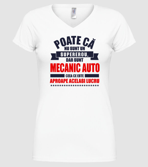 Poate că nu sunt un supererou, dar sunt MECANIC AUTO, ceea ce este aproape același lucru model alb pe tricou