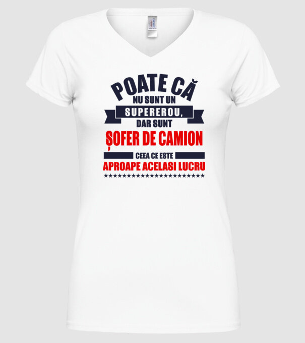 Poate că nu sunt un supererou, dar sunt ȘOFER DE CAMION, ceea ce este aproape același lucru model alb pe tricou