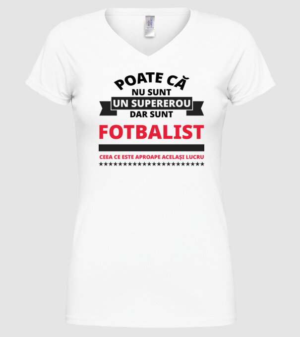 Poate că nu sunt un supererou, dar sunt FOTBALIST, ceea ce este aproape același lucru model alb pe tricou
