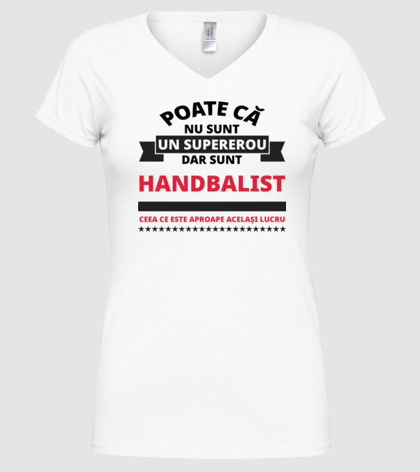 Poate că nu sunt un supererou, dar sunt HANDBALIST, ceea ce este aproape același lucru model alb pe tricou