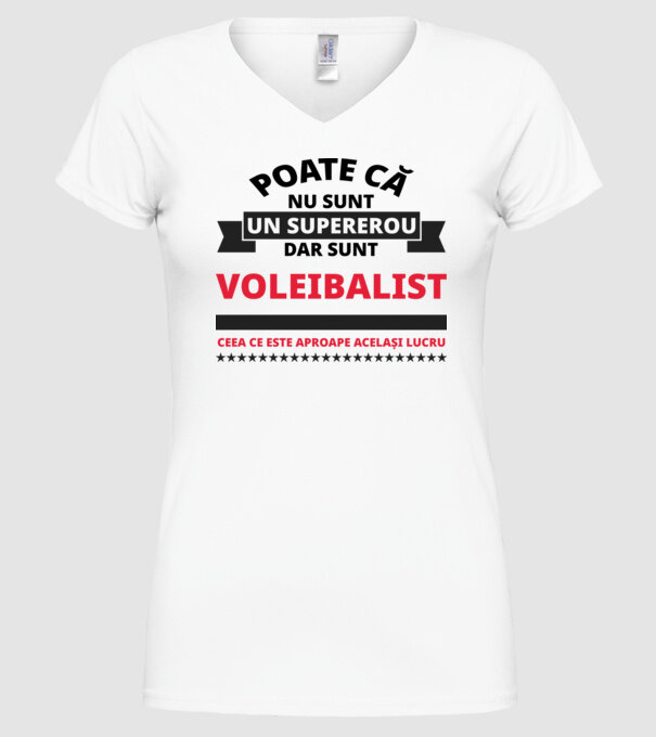 Poate că nu sunt un supererou, dar sunt VOLEIBALIST, ceea ce este aproape același lucru model alb pe tricou