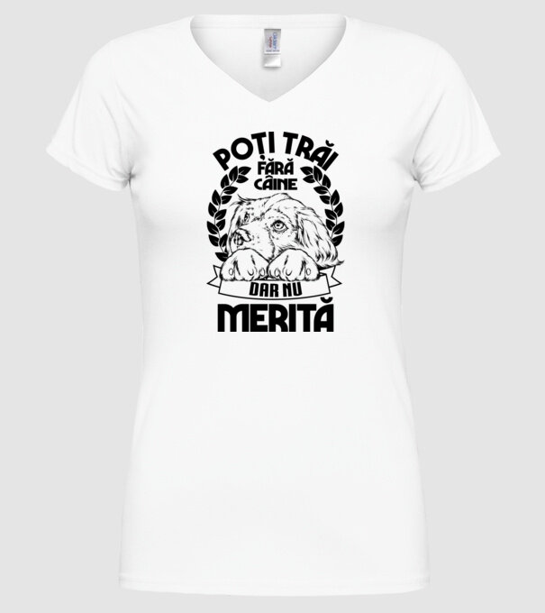 Poți trăi fără câine, dar nu merită model alb pe tricou