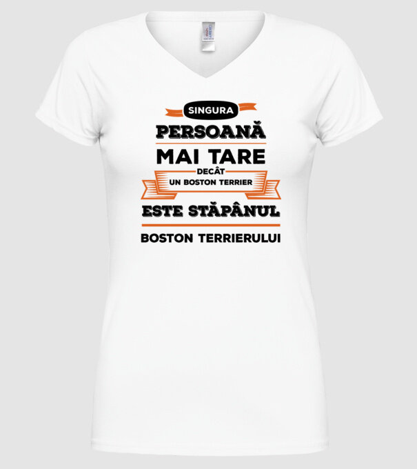 singura persoană mai tare decât un Boston Terrier este stăpânul Boston Terrierului model alb pe tricou