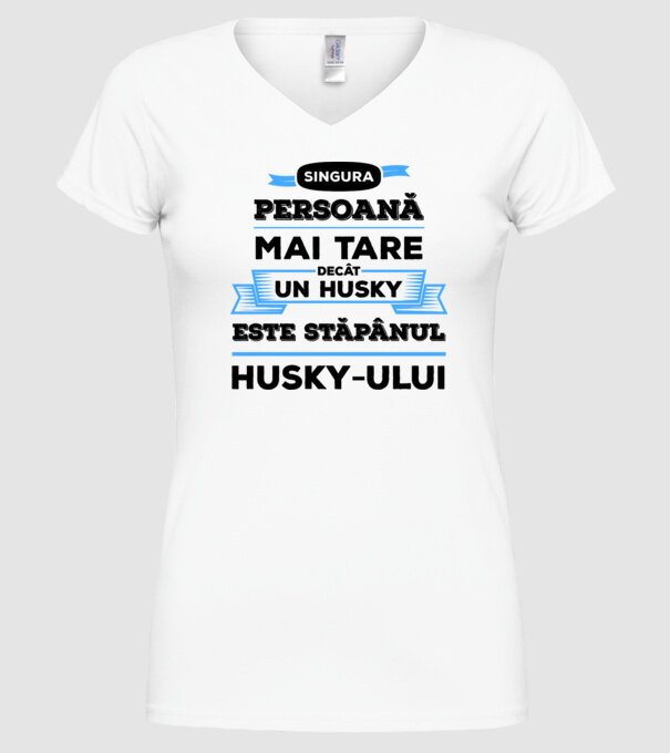 singura persoană mai tare decât un Husky este stăpânul Husky-ului model alb pe tricou
