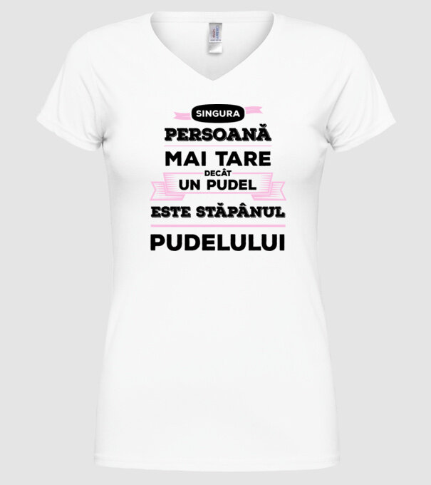 singura persoană mai tare decât un pudel este stăpânul pudelului model alb pe tricou