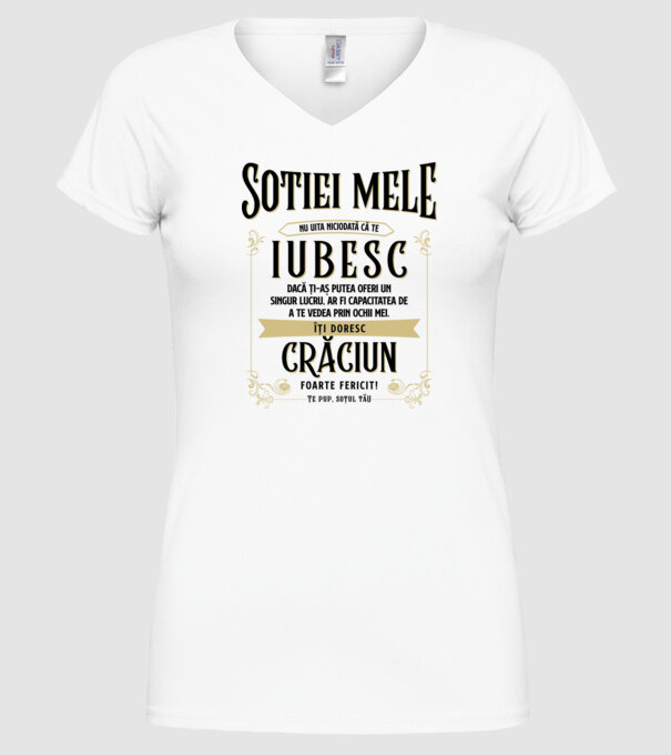 Soției mele - nu uita niciodată că te iubesc - dacă ți-aș putea oferi un singur lucru, ar fi capacitatea de a te vedea prin ochi model alb pe tricou
