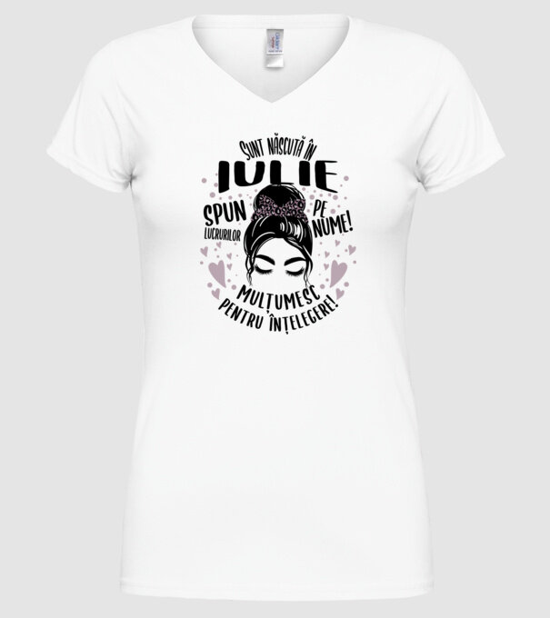 Sunt născută în - iulie - spun lucrurilor pe nume! - mulțumesc pentru înțelegere! model alb pe tricou