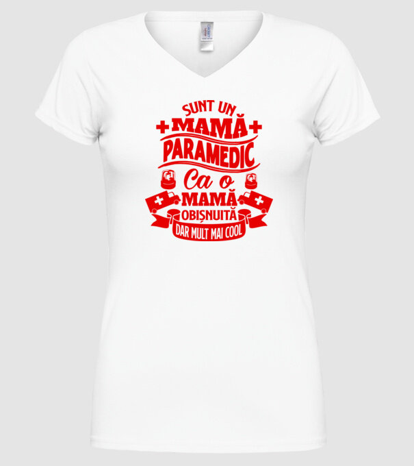 Sunt o mamă paramedic, ca o mamă obișnuită, dar mult mai cool model alb pe tricou