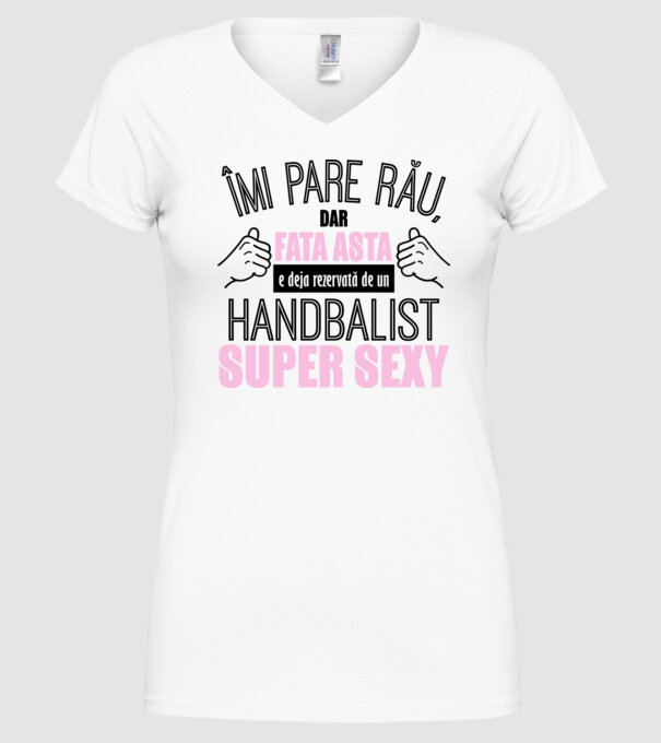 Îmi pare rău, dar fata asta e deja rezervată de un HANDBALIST super sexy model alb pe tricou