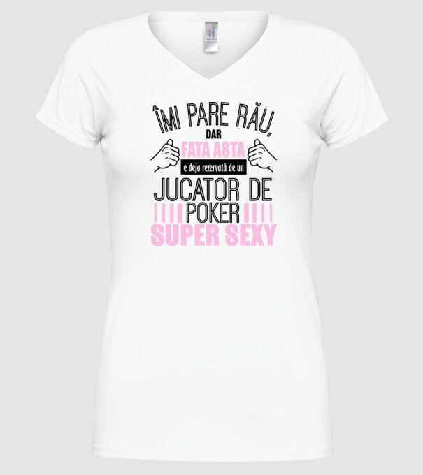 Îmi pare rău, dar fata asta e deja rezervată de un JUCĂTOR DE POKER super sexy model alb pe tricou