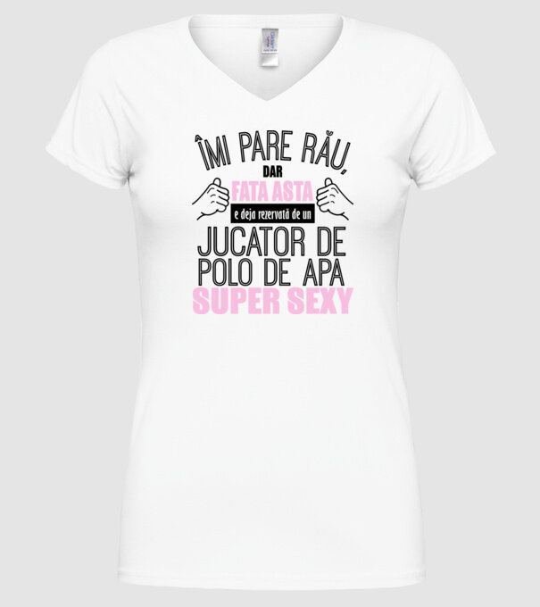Îmi pare rău, dar fata asta e deja rezervată de un JUCĂTOR DE POLO PE APĂ super sexy model alb pe tricou