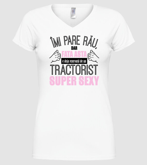 Îmi pare rău, dar fata asta e deja rezervată de un TRACTORIST super sexy model alb pe tricou