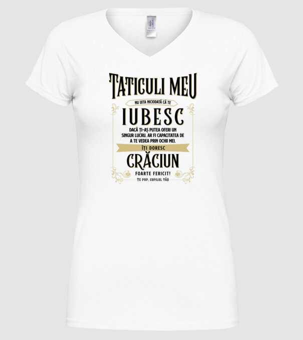 Tăticului meu - nu uita niciodată că te iubesc - dacă ți-aș putea oferi un singur lucru, ar fi capacitatea de a te vede model alb pe tricou
