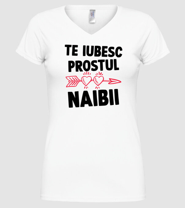 Te iubesc, prostul naibii model alb pe tricou