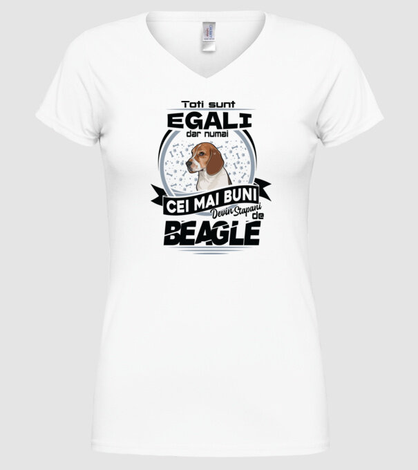 Toți sunt egali, dar numai cei mai buni devin stăpâni de Beagle model alb pe tricou