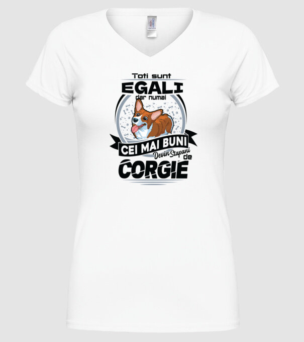 Toți sunt egali, dar numai cei mai buni devin stăpâni de corgie model alb pe tricou