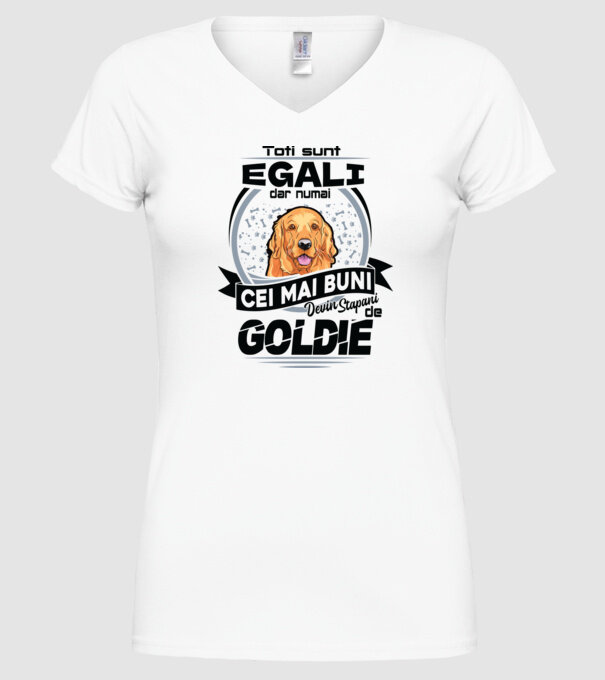 Toți sunt egali, dar numai cei mai buni devin stăpâni de goldie model alb pe tricou
