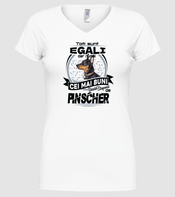 Toți sunt egali, dar numai cei mai buni devin stăpâni de pinscher model alb pe tricou