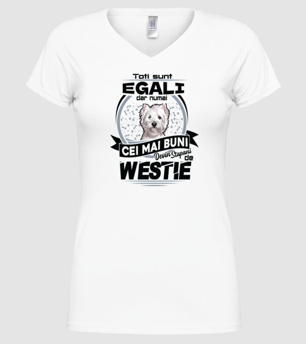 Toți sunt egali, dar numai cei mai buni devin stăpâni de westie model alb pe tricou