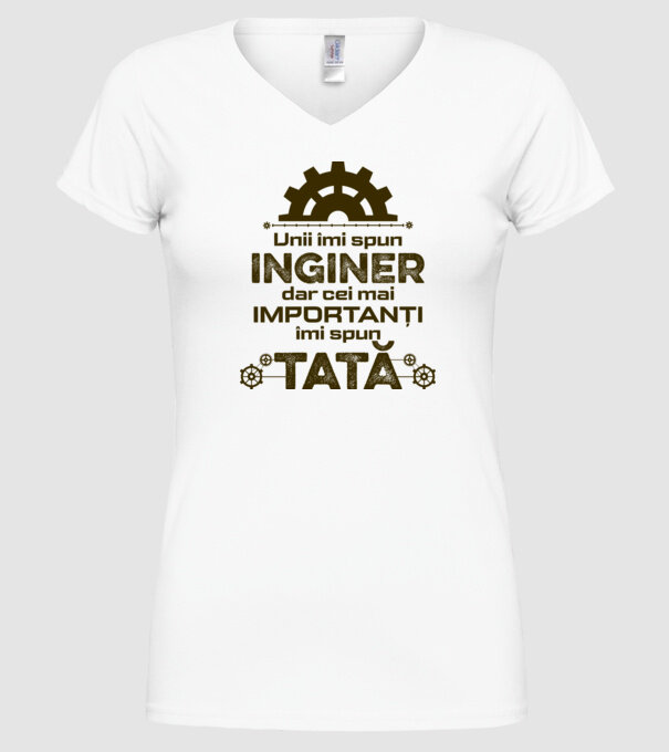 Unii îmi spun inginer, dar cei mai importanți îmi spun tată model alb pe tricou