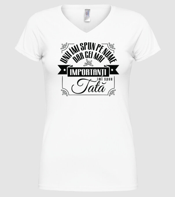 Unii îmi spun pe nume, dar cei mai importanți îmi spun tată model alb pe tricou