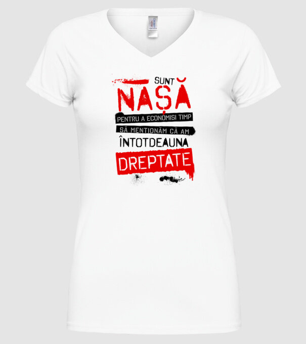 Sunt nașă - pentru a economisi timp, să menționăm că am întotdeauna dreptate! model alb pe tricou