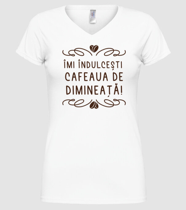 Valentine îmi îndulcești cafeaua de dimineață model alb pe tricou