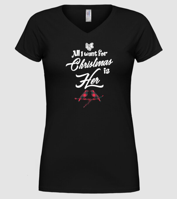 All i want for Christmas is Her model negru pe tricou