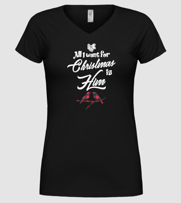All i want for Christmas is Him model negru pe tricou