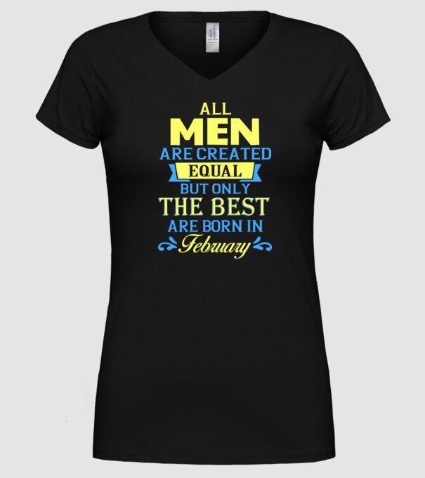All men created equal but only the beat are born in february model negru pe tricou